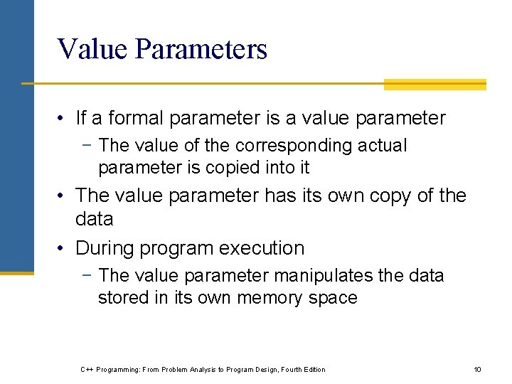 Value Parameters • If a formal parameter is a value parameter − The value Value Parameters • If a formal parameter is a value parameter − The value