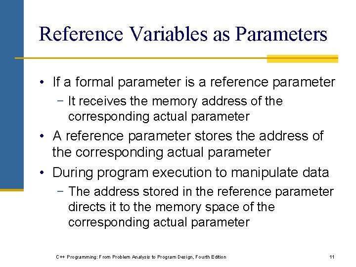 Reference Variables as Parameters • If a formal parameter is a reference parameter − Reference Variables as Parameters • If a formal parameter is a reference parameter −
