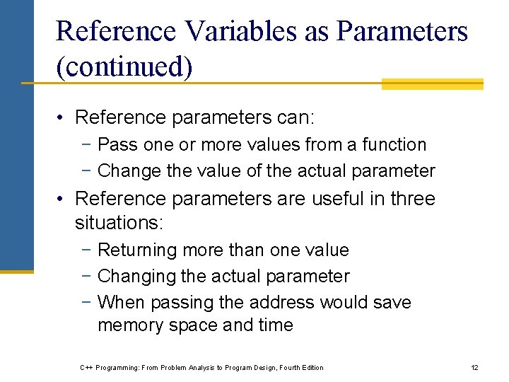 Reference Variables as Parameters (continued) • Reference parameters can: − Pass one or more Reference Variables as Parameters (continued) • Reference parameters can: − Pass one or more