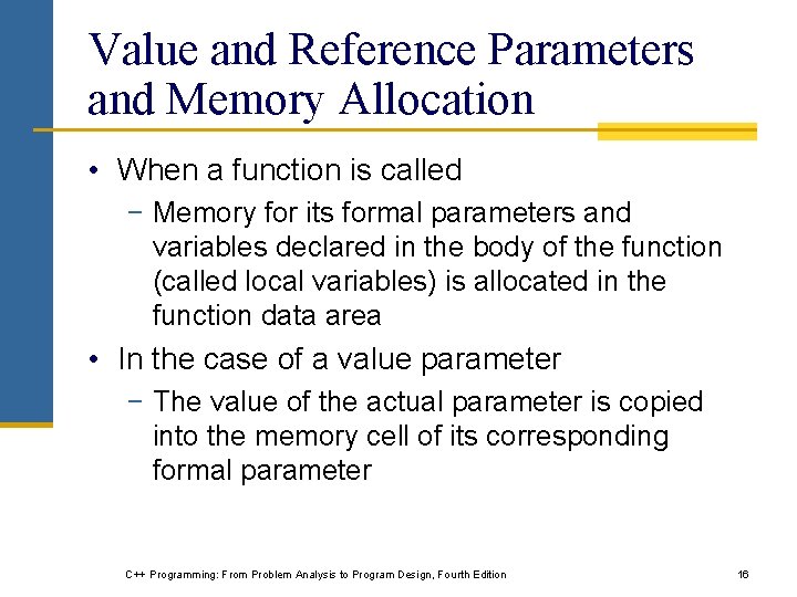 Value and Reference Parameters and Memory Allocation • When a function is called − Value and Reference Parameters and Memory Allocation • When a function is called −