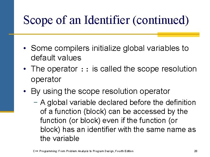 Scope of an Identifier (continued) • Some compilers initialize global variables to default values Scope of an Identifier (continued) • Some compilers initialize global variables to default values
