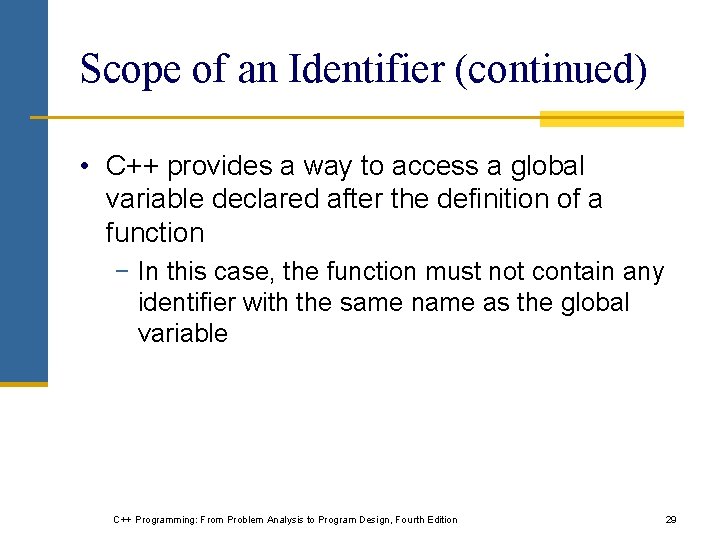 Scope of an Identifier (continued) • C++ provides a way to access a global Scope of an Identifier (continued) • C++ provides a way to access a global