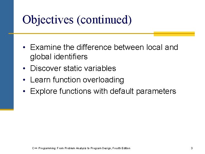 Objectives (continued) • Examine the difference between local and global identifiers • Discover static Objectives (continued) • Examine the difference between local and global identifiers • Discover static