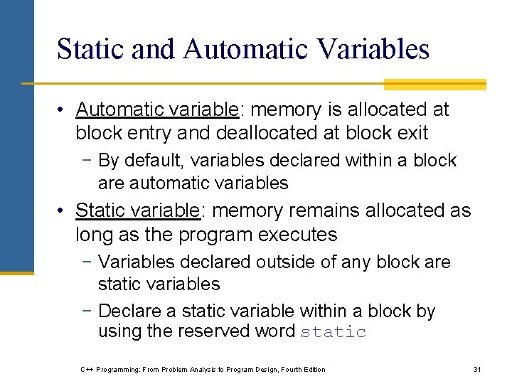 Static and Automatic Variables • Automatic variable: memory is allocated at block entry and Static and Automatic Variables • Automatic variable: memory is allocated at block entry and