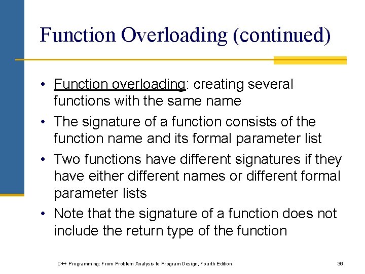 Function Overloading (continued) • Function overloading: creating several functions with the same name • Function Overloading (continued) • Function overloading: creating several functions with the same name •