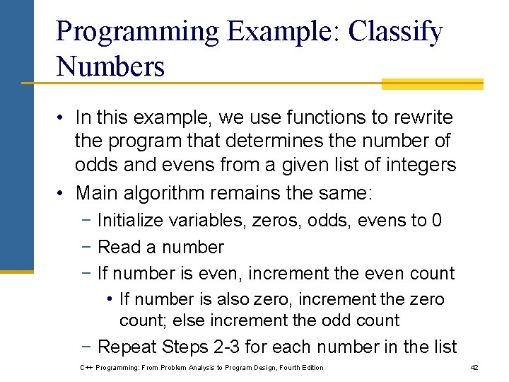 Programming Example: Classify Numbers • In this example, we use functions to rewrite the Programming Example: Classify Numbers • In this example, we use functions to rewrite the