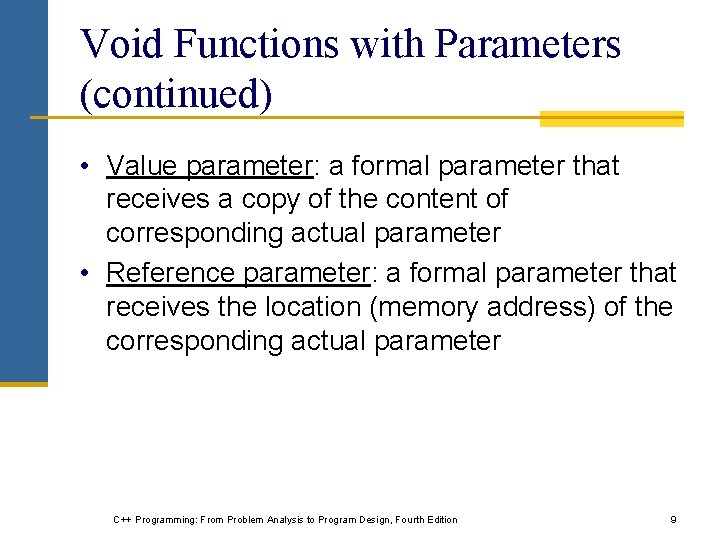 Void Functions with Parameters (continued) • Value parameter: a formal parameter that receives a Void Functions with Parameters (continued) • Value parameter: a formal parameter that receives a