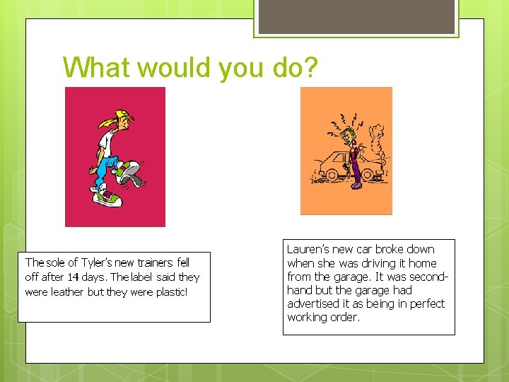 What would you do? Lauren’s new car broke down when she was driving it