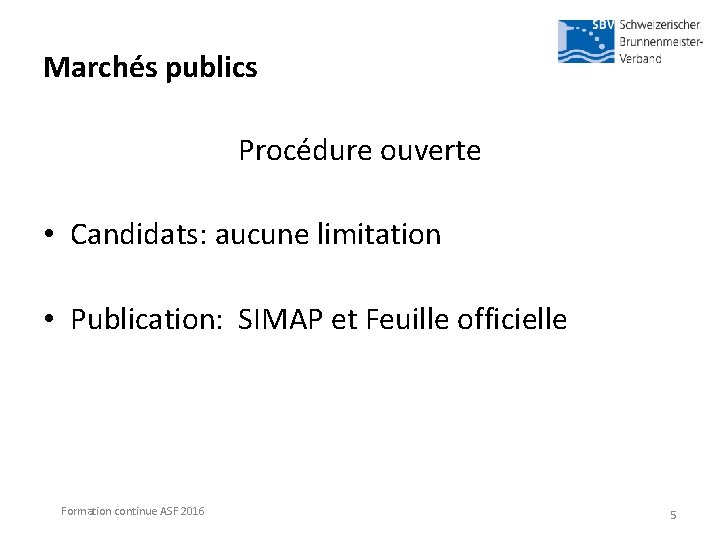Marchés publics Procédure ouverte • Candidats: aucune limitation • Publication: SIMAP et Feuille officielle