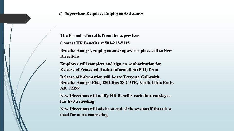 2) Supervisor Requires Employee Assistance The formal referral is from the supervisor Contact HR
