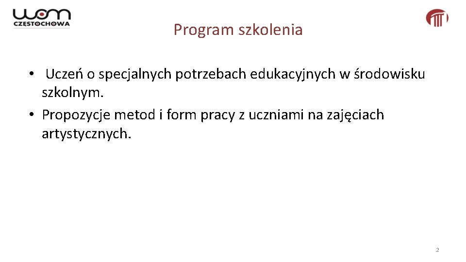 Program szkolenia • Uczeń o specjalnych potrzebach edukacyjnych w środowisku szkolnym. • Propozycje metod