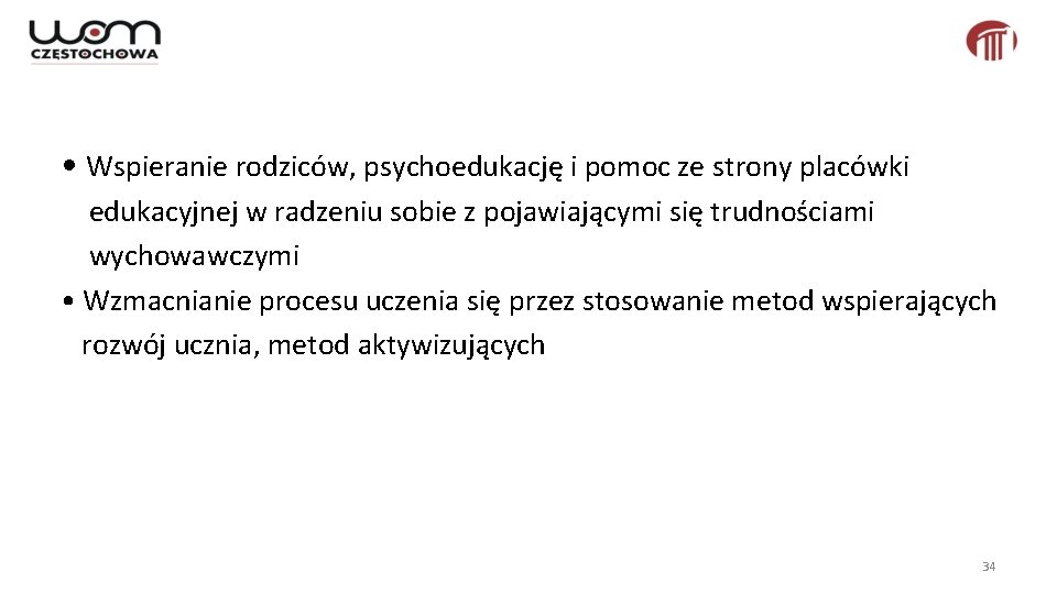  • Wspieranie rodziców, psychoedukację i pomoc ze strony placówki edukacyjnej w radzeniu sobie