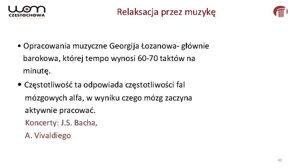 Relaksacja przez muzykę • Opracowania muzyczne Georgija Łozanowa- głównie barokowa, której tempo wynosi 60