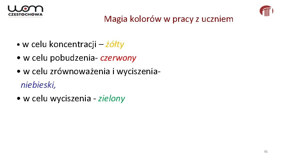 Magia kolorów w pracy z uczniem • w celu koncentracji – żółty • w