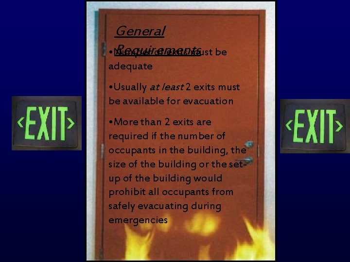 General Requirements • Number of exits must be adequate • Usually at least 2