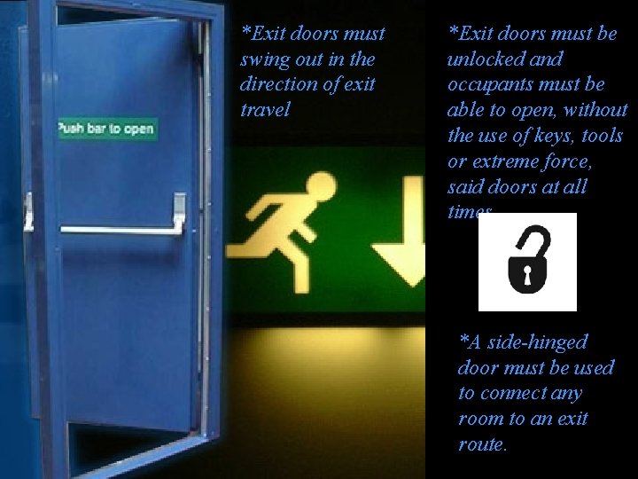 *Exit doors must swing out in the direction of exit travel *Exit doors must