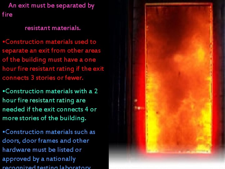 An exit must be separated by fire resistant materials. • Construction materials used to