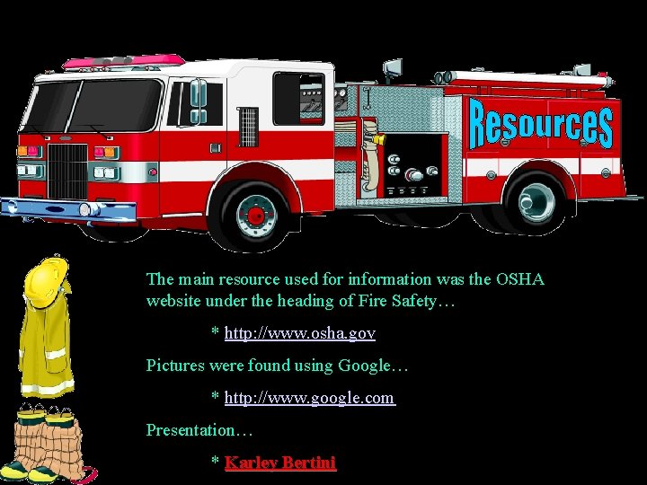 The main resource used for information was the OSHA website under the heading of