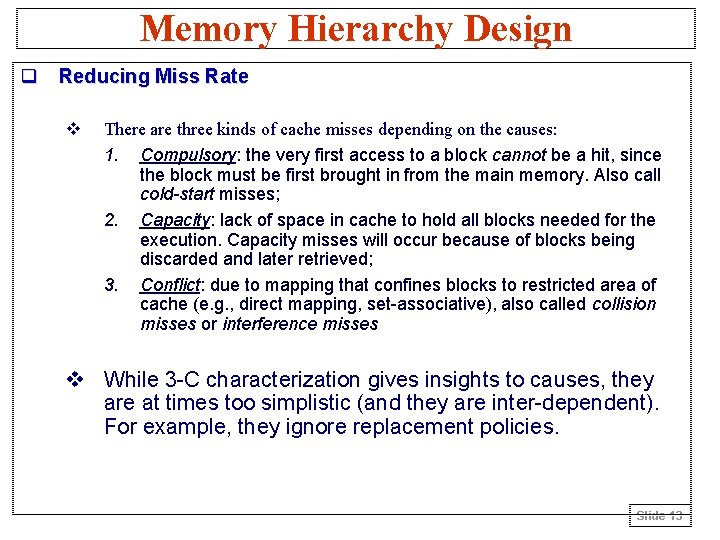 Memory Hierarchy Design q Reducing Miss Rate v There are three kinds of cache