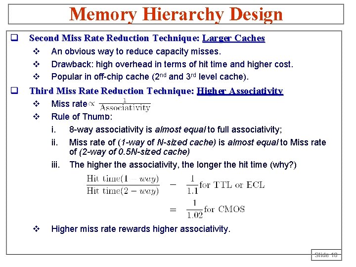 Memory Hierarchy Design q Second Miss Rate Reduction Technique: Larger Caches v v v
