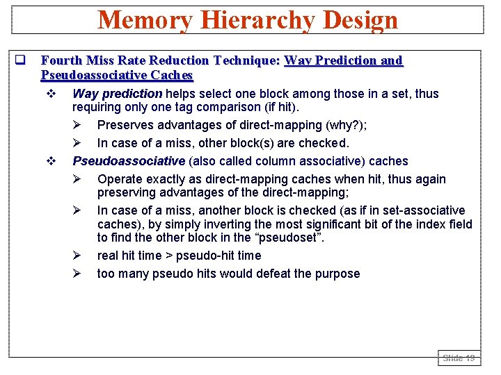 Memory Hierarchy Design q Fourth Miss Rate Reduction Technique: Way Prediction and Pseudoassociative Caches