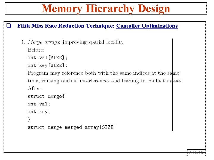 Memory Hierarchy Design q Fifth Miss Rate Reduction Technique: Compiler Optimizations Slide 20 