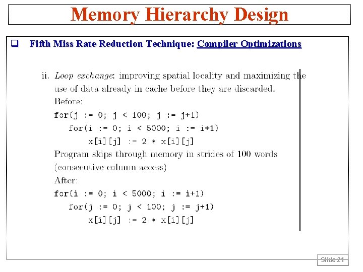 Memory Hierarchy Design q Fifth Miss Rate Reduction Technique: Compiler Optimizations Slide 21 
