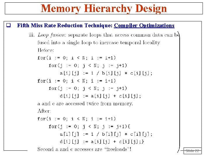 Memory Hierarchy Design q Fifth Miss Rate Reduction Technique: Compiler Optimizations Slide 22 