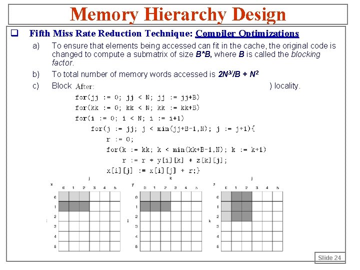 Memory Hierarchy Design q Fifth Miss Rate Reduction Technique: Compiler Optimizations a) b) c)