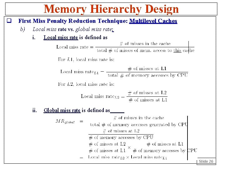 Memory Hierarchy Design q First Miss Penalty Reduction Technique: Multilevel Caches b) Local miss