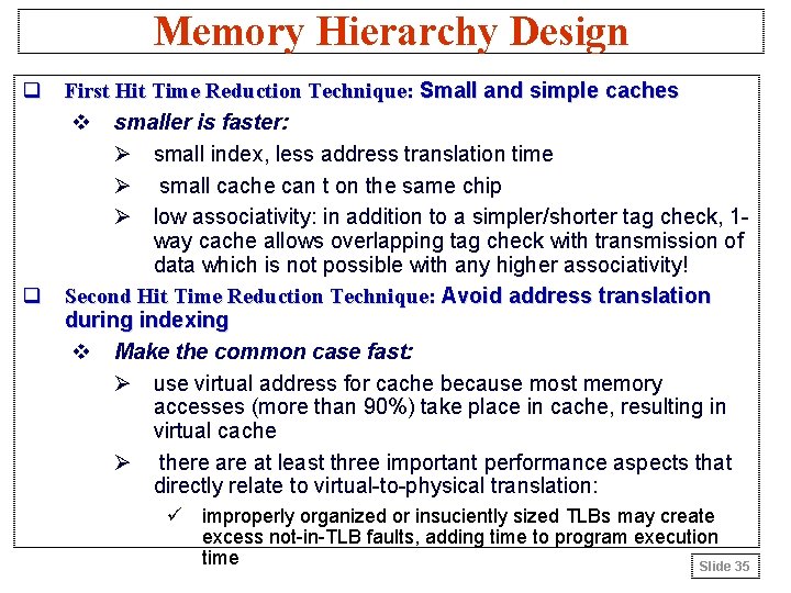 Memory Hierarchy Design q First Hit Time Reduction Technique: Small and simple caches v