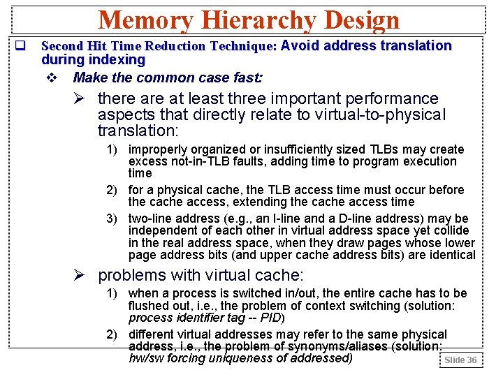 Memory Hierarchy Design q Second Hit Time Reduction Technique: Avoid address translation during indexing