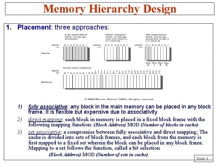 Memory Hierarchy Design 1. Placement: Placement three approaches: 1) 2) 3) fully associative: any