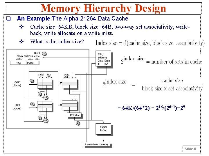 Memory Hierarchy Design q An Example: The Alpha 21264 Data Cache Example v Cache
