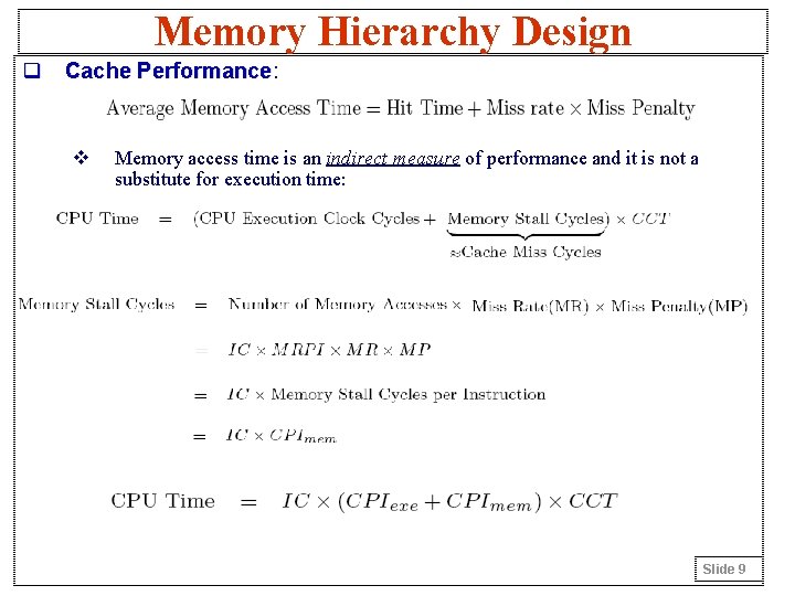 Memory Hierarchy Design q Cache Performance: Performance v Memory access time is an indirect