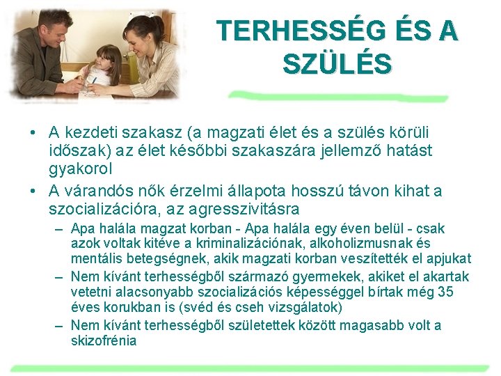 TERHESSÉG ÉS A SZÜLÉS • A kezdeti szakasz (a magzati élet és a szülés