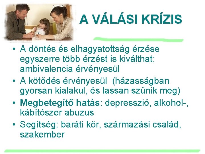 A VÁLÁSI KRÍZIS • A döntés és elhagyatottság érzése egyszerre több érzést is kiválthat: