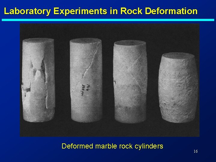 Laboratory Experiments in Rock Deformation Deformed marble rock cylinders 16 