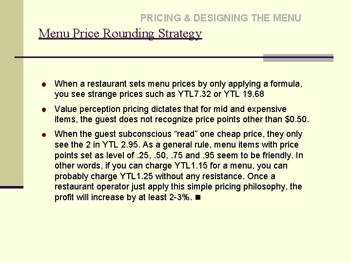 PRICING & DESIGNING THE MENU Menu Price Rounding Strategy When a restaurant sets menu