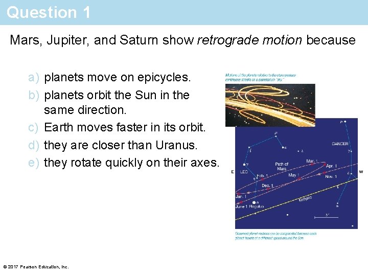 Question 1 Mars, Jupiter, and Saturn show retrograde motion because a) planets move on