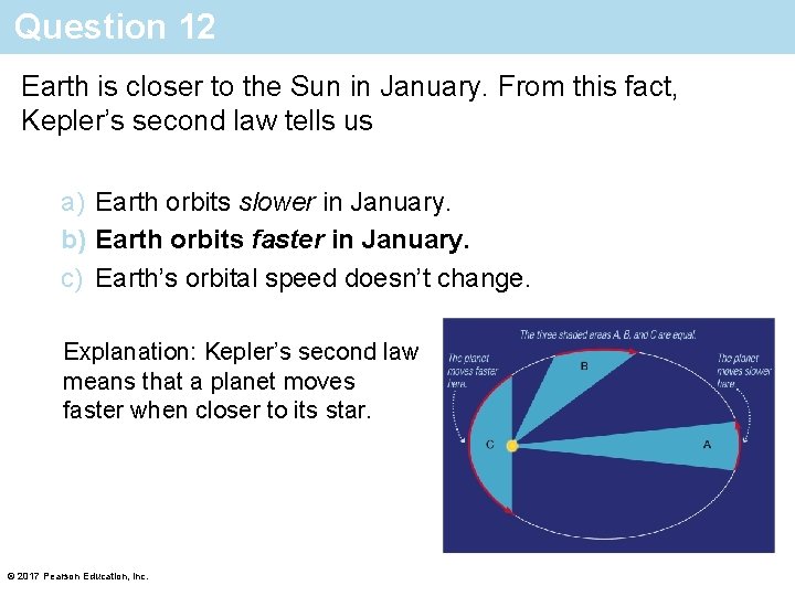 Question 12 Earth is closer to the Sun in January. From this fact, Kepler’s