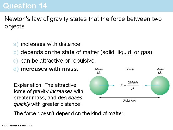 Question 14 Newton’s law of gravity states that the force between two objects a)