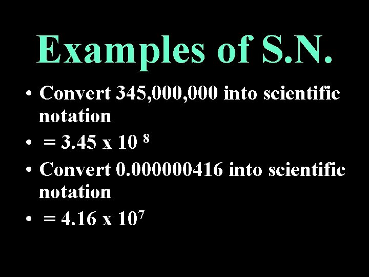Examples of S. N. • Convert 345, 000 into scientific notation • = 3.