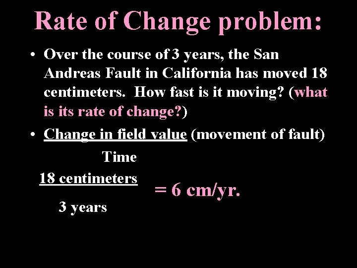 Rate of Change problem: • Over the course of 3 years, the San Andreas