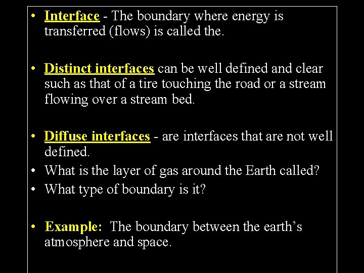  • Interface - The boundary where energy is transferred (flows) is called the.