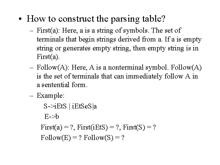  • How to construct the parsing table? – First(a): Here, a is a
