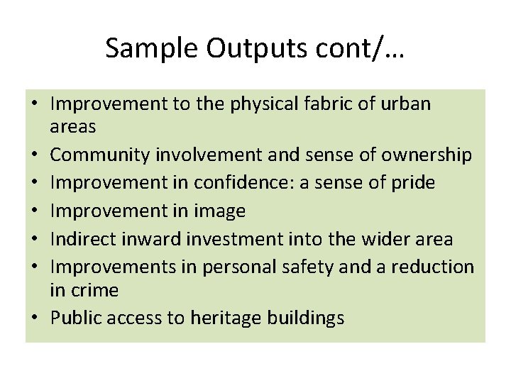 Sample Outputs cont/… • Improvement to the physical fabric of urban areas • Community