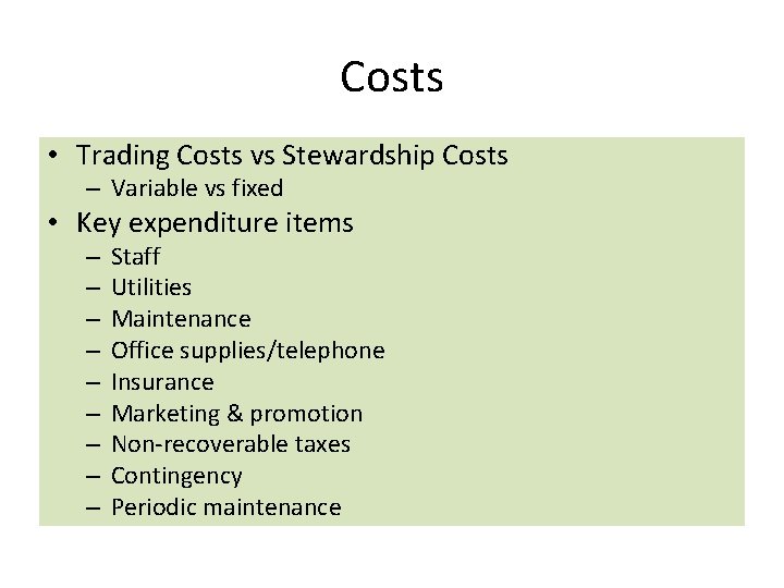 Costs • Trading Costs vs Stewardship Costs – Variable vs fixed • Key expenditure