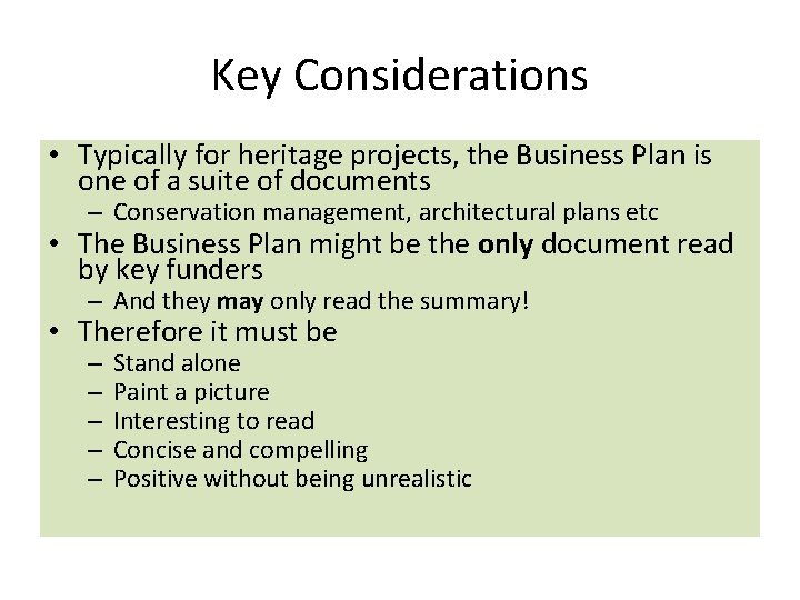 Key Considerations • Typically for heritage projects, the Business Plan is one of a