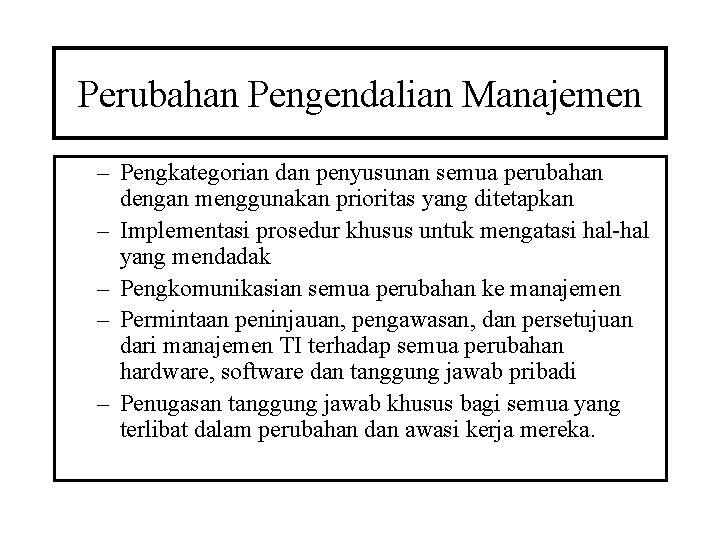 Perubahan Pengendalian Manajemen – Pengkategorian dan penyusunan semua perubahan dengan menggunakan prioritas yang ditetapkan